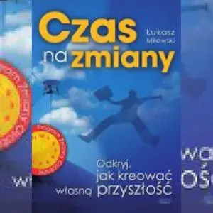 «Czas Na Zmiany» by Łukasz Milewski