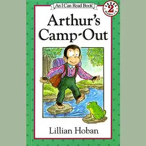 «Arthur's Camp-Out» by Lillian Hoban