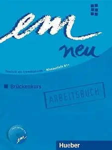 em neu 2008: Deutsch als Fremdsprache, NIveaustufe B1+ / Brückenkurs. Arbeitsbuch