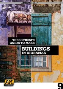 Buildings in Dioramas: The Ultimate Guide to Make (AK Learning Series 9)
