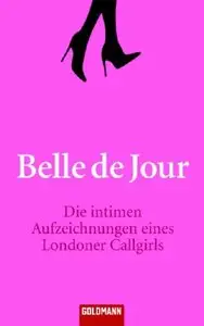 Belle de Jour - Die intimen Aufzeichnungen eines Londoner Callgirls