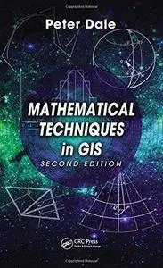 Mathematical Techniques in GIS (2nd edition) (Repost)