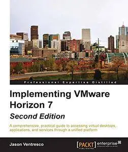 Implementing VMware Horizon 7 - Second Edition