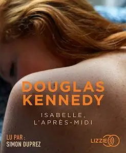Douglas Kennedy, "Isabelle, l'après midi"