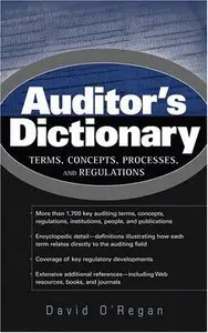 Auditor's Dictionary: Terms, Concepts, Processes, and Regulations (repost)