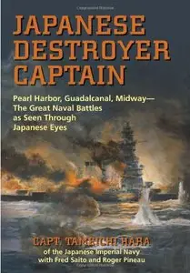 Japanese Destroyer Captain: Pearl Harbor, Guadalcanal, Midway