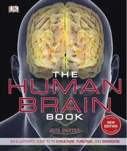 The Human Brain Book: An Illustrated Guide to its Structure, Function, and Disorders, 2nd Edition