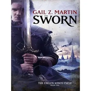 Gail Z. Martin - The Sworn (The Fallen Kings Cycle, Book 1) [Audiobook]