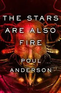 «The Stars Are Also Fire» by Poul Anderson