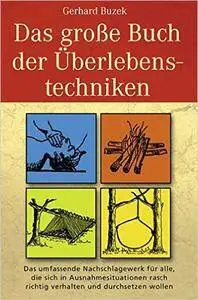 Gerhard Buzek - Das grosse Buch der Überlebenstechniken