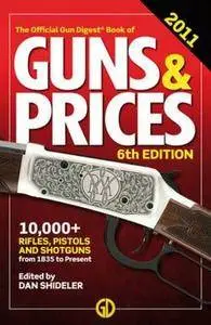 The Gun Digest Book of Guns & Prices 2011 (Official Gun Digest Book of Guns & Prices)