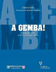 A Gemba!: Guida operativa per la produzione snella (Italian Edition)