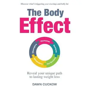 The Body Effect: Discover What's Triggering Your Cravings and Belly Fat. Reveal Your Unique Path to Lasting Weight [Audiobook]