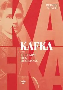 Kafka, le temps des décisions - Tome 1 - Reiner Stach