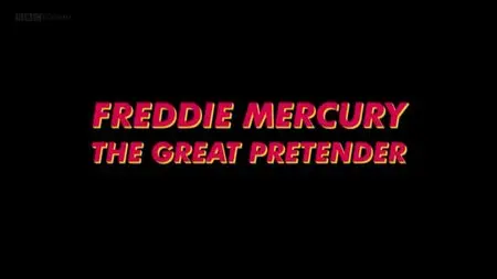BBC - Freddie Mercury: The Great Pretender - Director's Cut (2012)