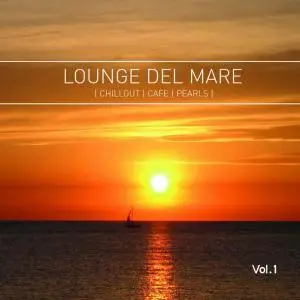 V.A. - Lounge Del Mare - Chillout Café Pearls Vol. 1-4 (2007-2010)