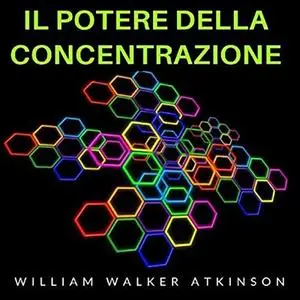 «Il Potere della Concentrazione» by Theron Q. Dumont, William Walker Atkinson