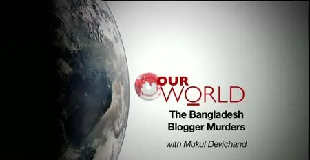 BBC Our World - The Bangladesh Blogger Murders (2015)