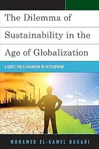 The Dilemma of Sustainability in the Age of Globalization: A Quest for a Paradigm of Development