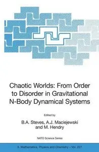 Chaotic Worlds: from Order to Disorder in Gravitational N-Body Dynamical Systems by B.A. Steves
