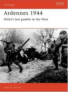 Osprey Campaign 005 - Ardennes 1944: Hitler's Last Gamble in the West