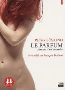 Patrick Süskind - Le Parfum. Histoire d'un meurtrier