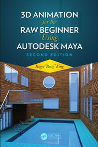 3D Animation for the Raw Beginner Using Autodesk Maya, Second Edition