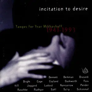 Incitation to Desire: Tangos for Yvar Mikashoff (1995)