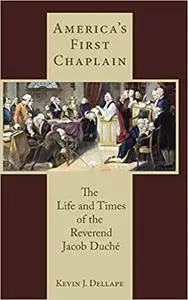 America's First Chaplain: The Life and Times of the Reverend Jacob Duché