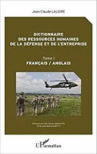 Dictionnaire des ressources humaines de la défense et de l'entreprise: Tome 1 - Français/Anglais
