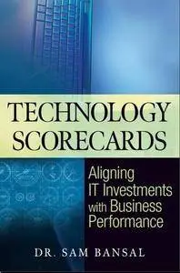 Technology Scorecards: Aligning IT Investments with Business Performance (Repost)