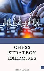Chess strategy exercises: Essential exercises for chess players