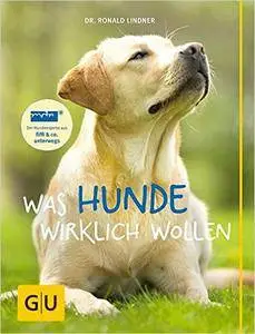 Was Hunde wirklich wollen (repost)