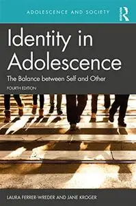 Identity in Adolescence: The Balance between Self and Other, 4th Edition