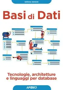 Serena Sensini - Basi di dati. Tecnologie, architetture e linguaggi per database