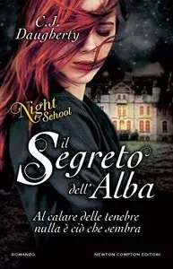 C.J. Daugherty - Night School vol. 3 - Il segreto dell'alba