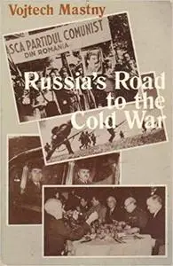 Russia's Road to the Cold War: Diplomacy, Warfare, and the Politics of Communism, 1941-1945