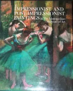 Moffett, Charles S., "Impressionist and Post-Impressionist Paintings in The Metropolitan Museum of Art"