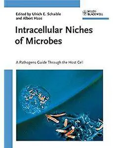 Intracellular Niches of Microbes: A Microbes Guide Through the Host Cell [Repost]