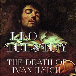 «The Death of Ivan Ilyich» by Leo Tolstoy