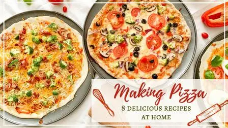 Making Pizza: 8 Delicious Recipes at Home