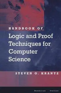 Handbook of Logic and Proof Techniques for Computer Science