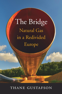 The Bridge : Natural Gas in a Redivided Europe