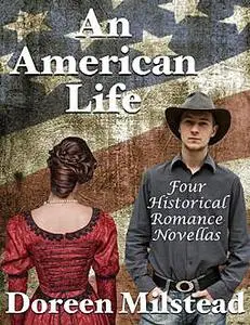 «An American Life: Four Historical Romance Novellas» by Doreen Milstead