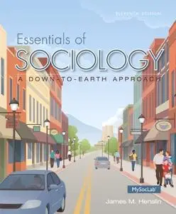 Essentials of Sociology: A Down-to-Earth Approach (11th Edition) (Repost)