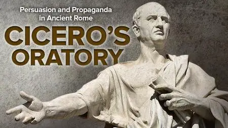 Persuasion and Propaganda in Ancient Rome: Cicero's Oratory