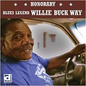 Willie Buck - Willie Buck Way (2019)