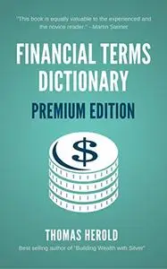 Financial Terms Dictionary - Premium Edition - Over 800 Financial Terms Explained