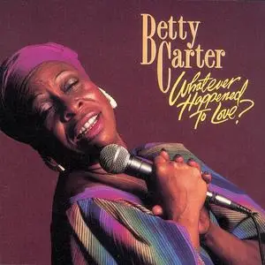 Betty Carter - Whatever Happened to Love? (1982/1989)