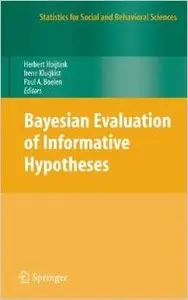 Bayesian Evaluation of Informative Hypotheses (Statistics for Social and Behavioral Sciences) by Herbert Hoijtink